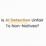 Is AI Detection Unfair To Non-Natives