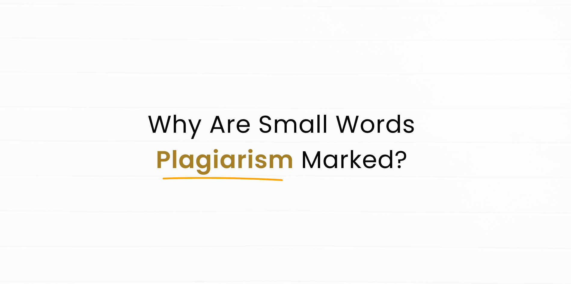 Why are small words plagiarism marked even after being a human content