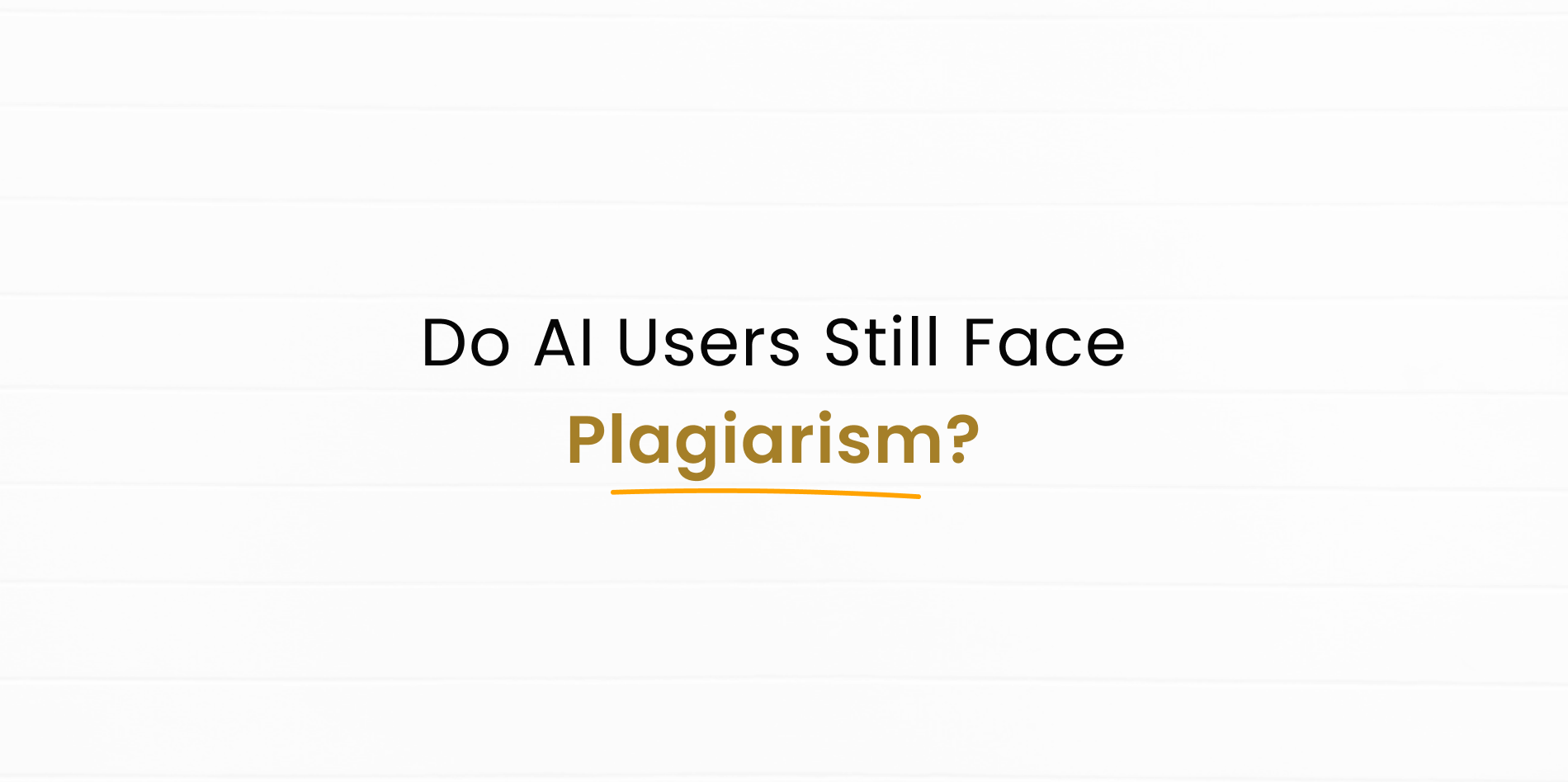 Will AI Users be facing Plagiarism Issue?