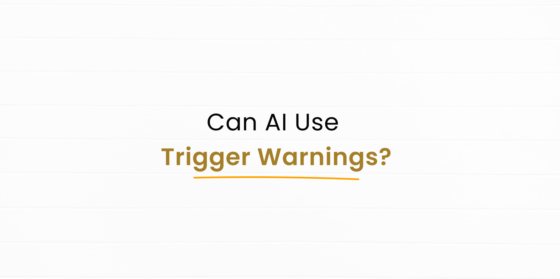 Can AI Use Trigger Warnings?