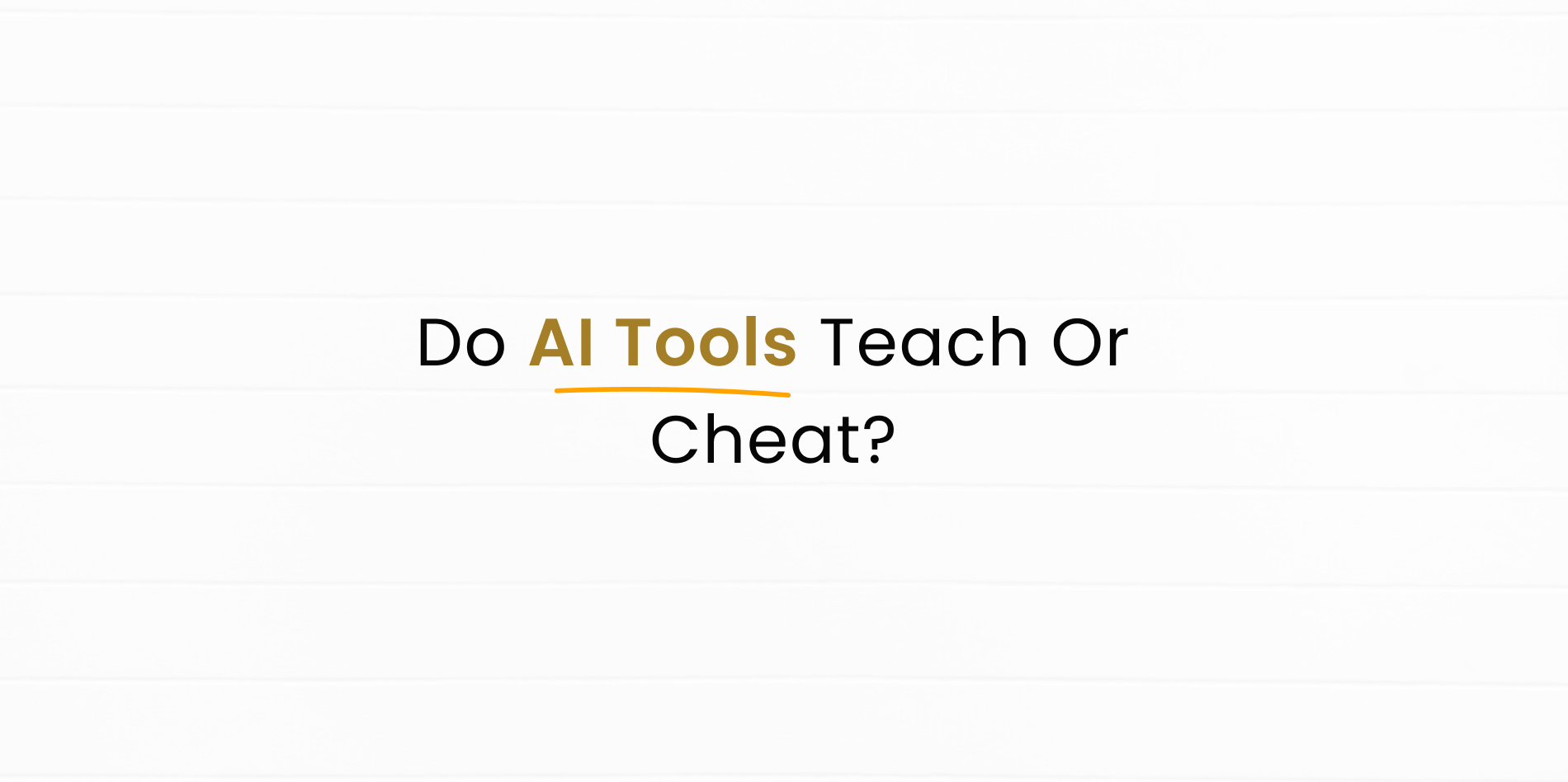 AI Tools helping in cheating or teaching. Is it a boon or bane?
