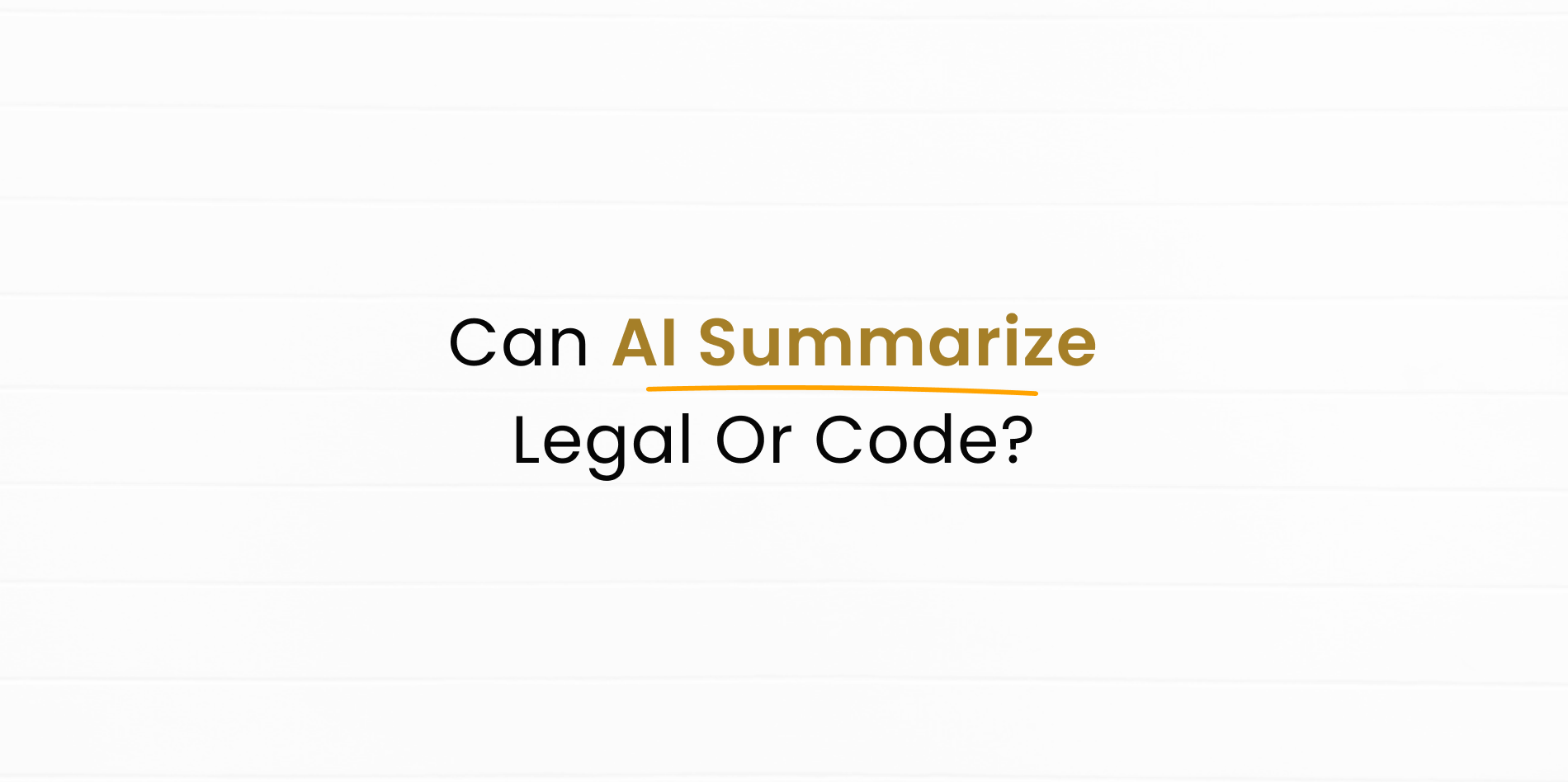 Can AI Summarize Legal Or Code?