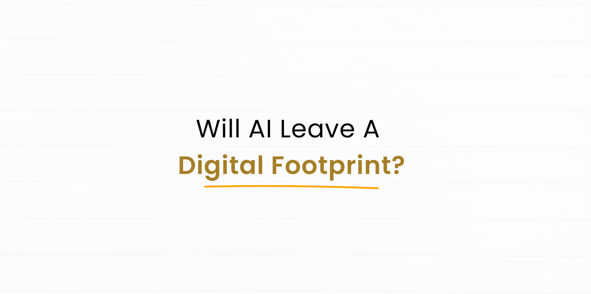 Will AI Leave A Digital Footprint?