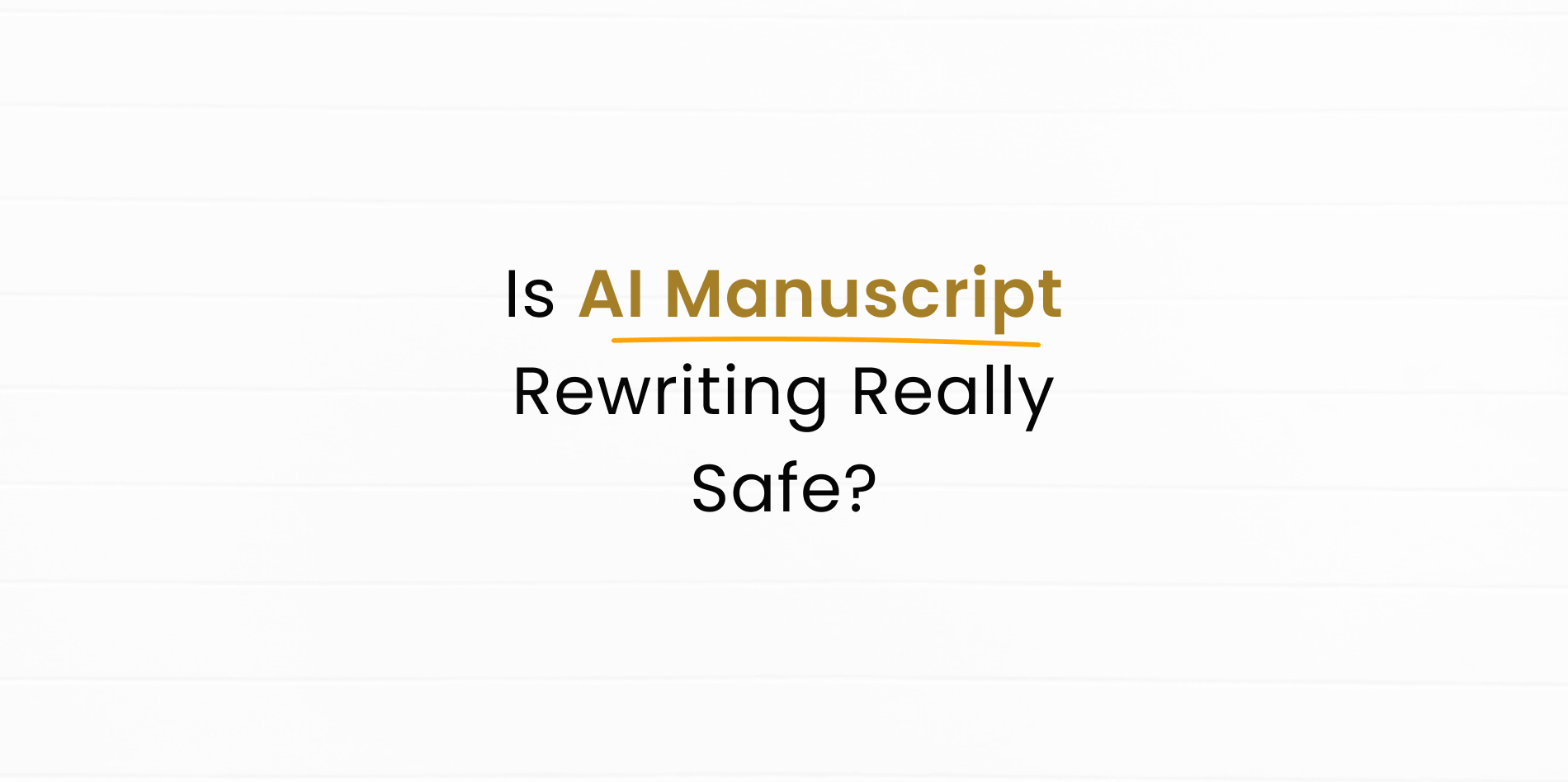 Is AI Manuscript Rewriting Really Safe using Paraphraser or Humanizer