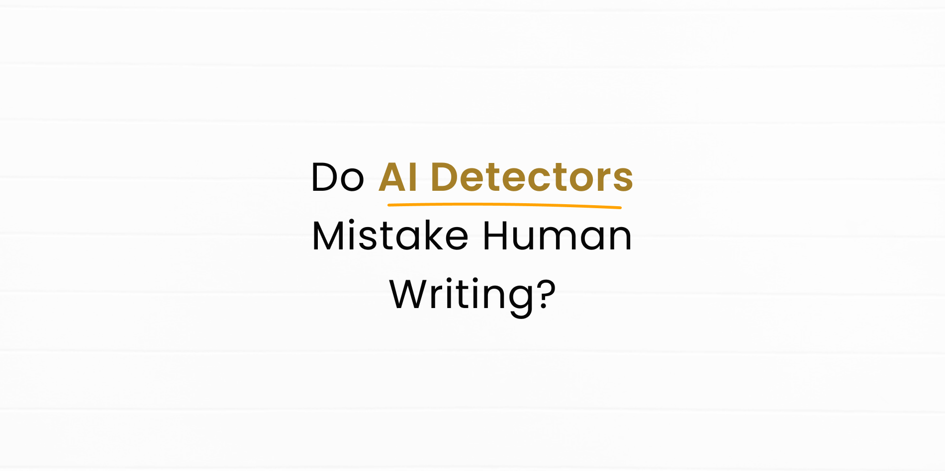 Will Human Content be still be detected as an AI