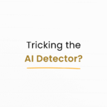 Ways of Tricking the AI Detector?