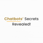 Chatbot's Secrets which no one talks about!