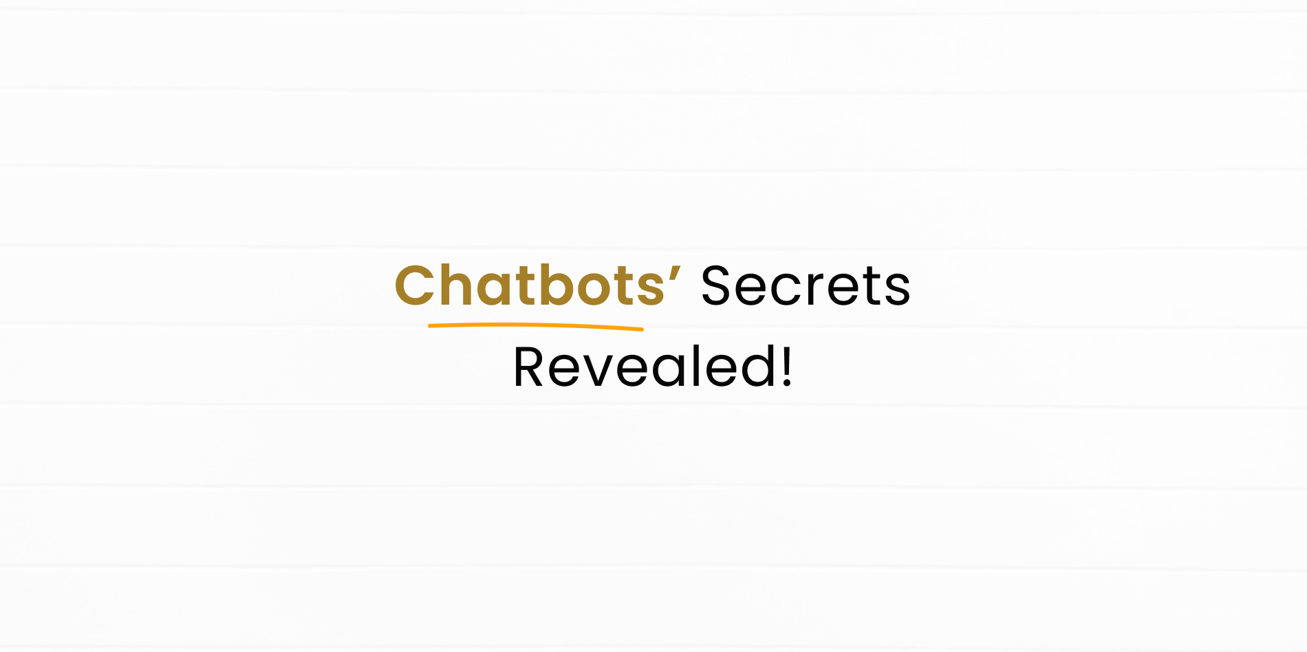 Chatbot's Secrets which no one talks about!