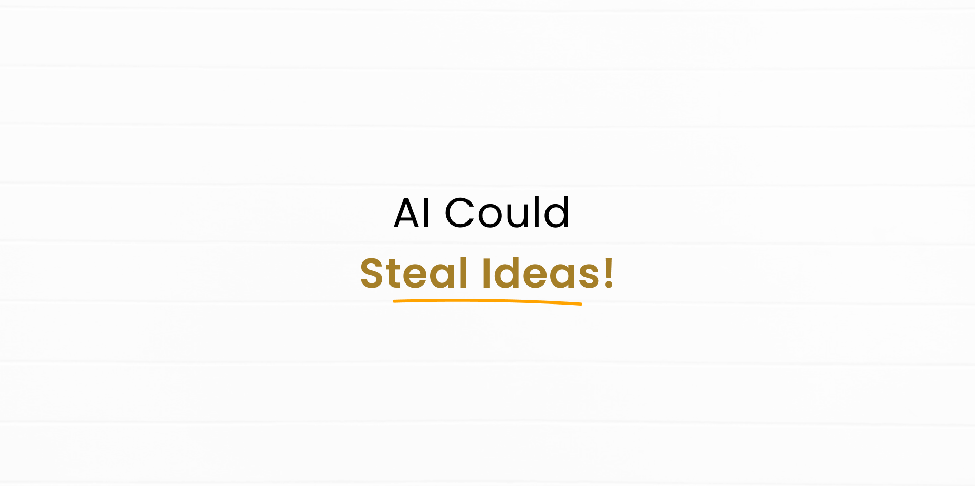 AI will steal ideas if not taken care of data security is major concern nowadays
