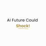 AI in Future will Shock you with it's impact