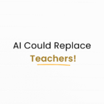 AI is replacing teachers & educators