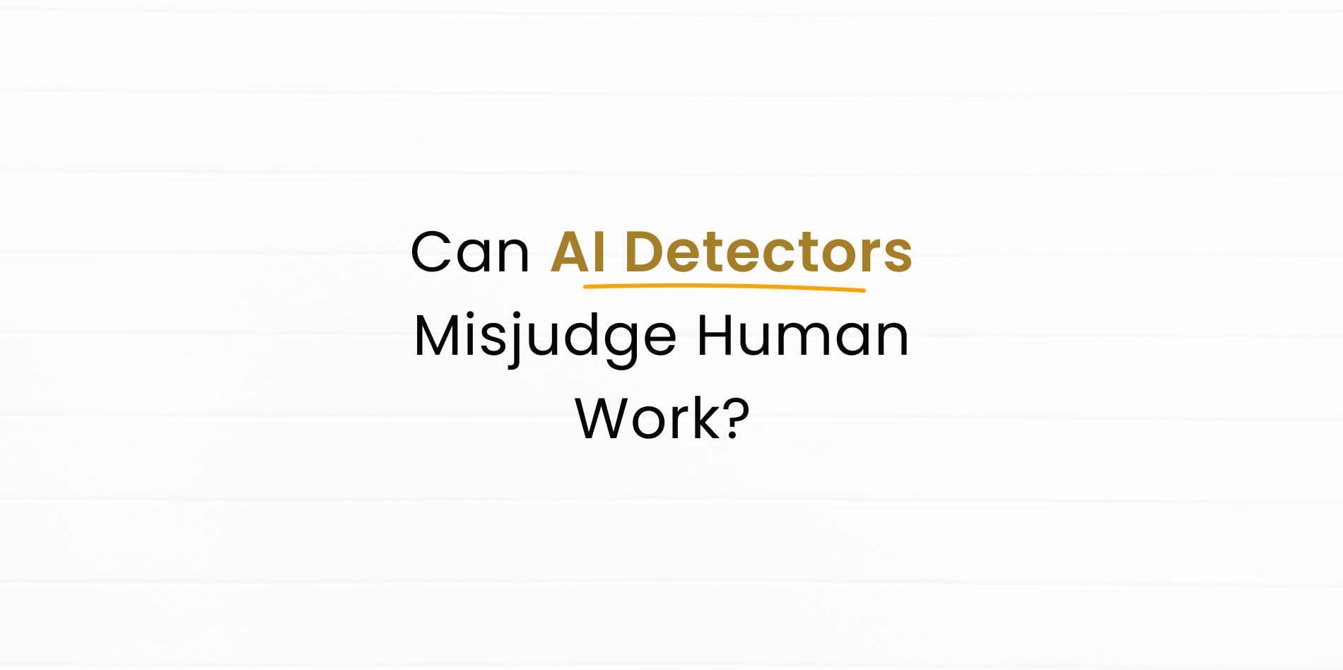 Can AI Detectors Misjudge Human Work