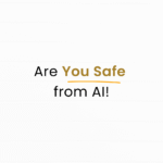 Are your safe from AI Nowadays