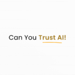 Can you Trust AI in everything?