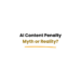 AI content penalty is not a myth