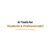ai tools for students vs professionals usage examples