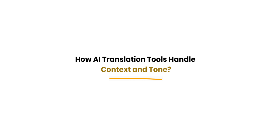 AI translation tools understanding context and tone