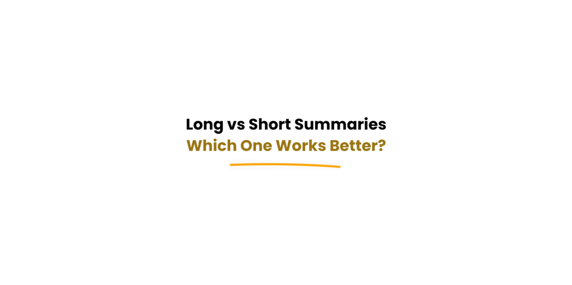 long vs short summaries