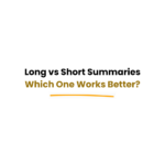 long vs short summaries