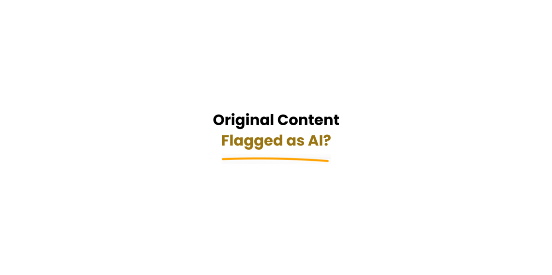 why ai writing gets flagged even when it is original