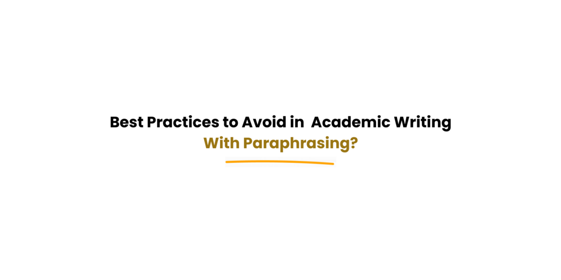 avoid over paraphrasing academic writing