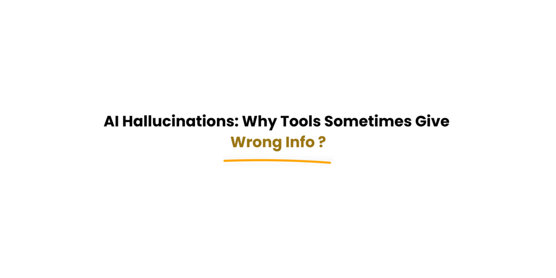 AI hallucinations causing incorrect information