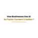 Businesses using AI for content creation