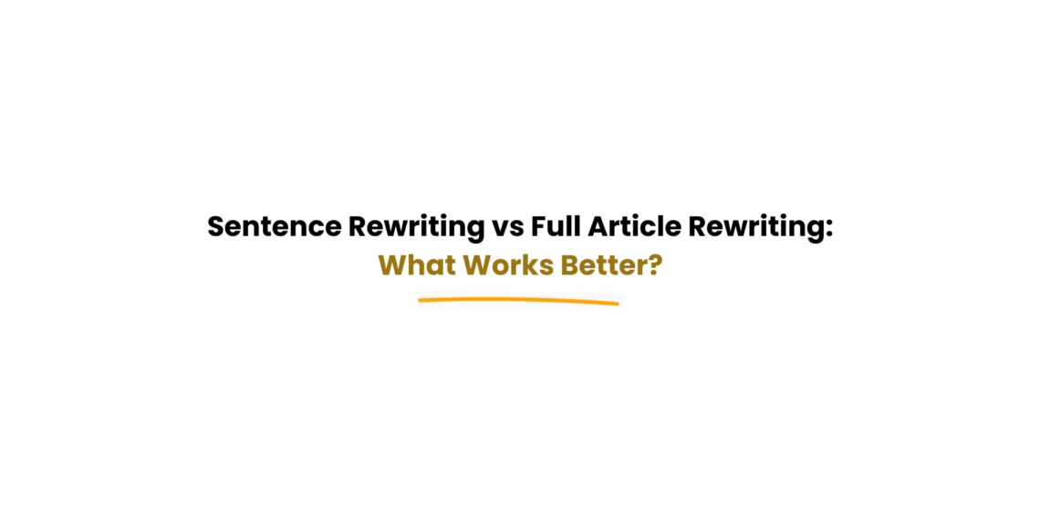 sentence rewriting vs full article rewriting comparison