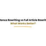 sentence rewriting vs full article rewriting comparison