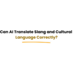 AI translating slang and cultural language